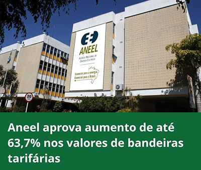 Aneel aprova aumento de até 63,7_ nos valores de bandeiras tarifárias